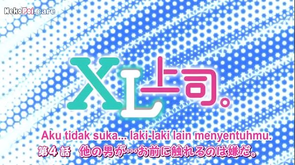 Xl Bos Episode 4, Subtitle Indo Bikin Ketagihan, Gerakan-gerakan Nakalnya Bikin Meleleh.